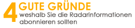 Vier gute Gr�nde, warum Sie die Radarinformationen abonnieren sollten